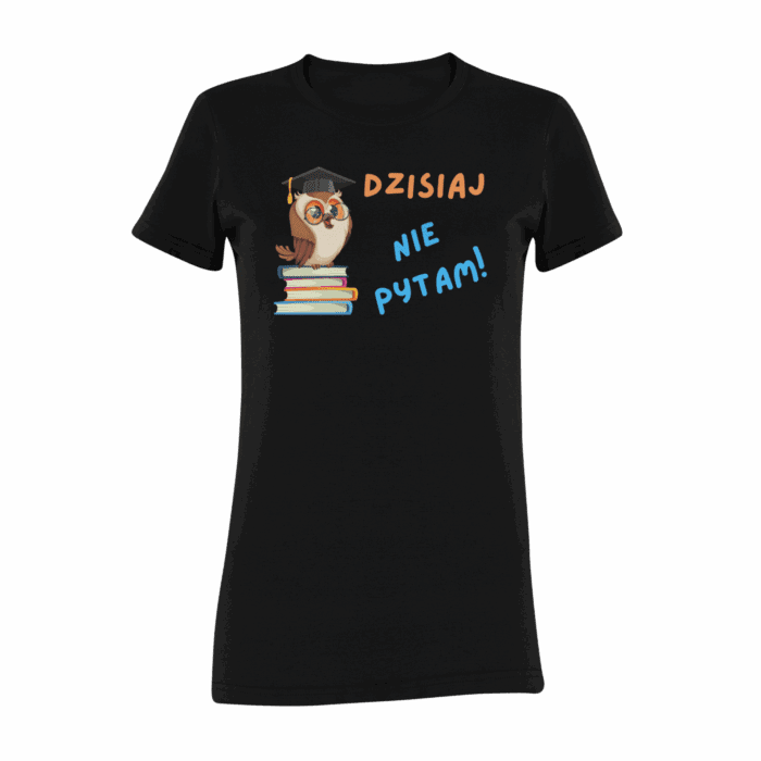 DZISIAJ NIE PYTAM- koszulka z nadrukiem - obrazek 3