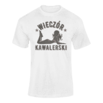 WIECZÓR KAWALERSKI- koszulka z nadrukiem