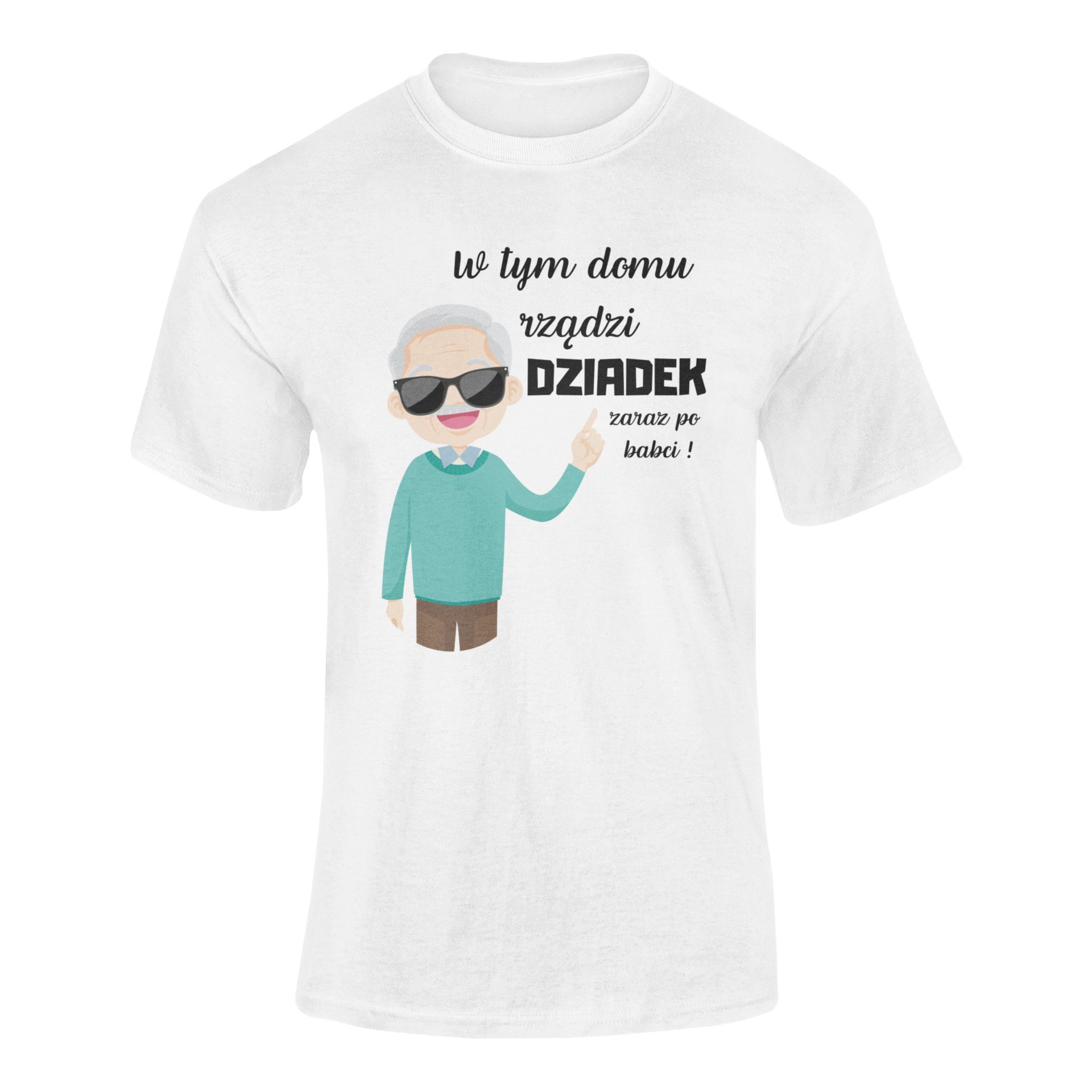 6c2f849ed4210d79e770d72ed4e57baf.jpg W TYM DOMU RZĄDZI DZIADEK zaraz po babci- koszulka z nadrukiem - obrazek 1