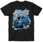 BEZ T4 NIE MA KARIERY - koszulka z volkswagen T4