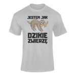 JESTEM JAK DZIKIE ZWIERZĘ- koszulka z nadrukiem - obrazek 7